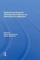 book Regional and Sectoral Development in Mexico as Alternatives to Migration