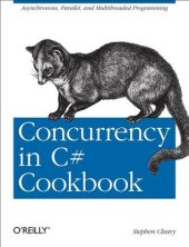 book Concurrency in C# Cookbook: Asynchronous, Parallel, and Multithreaded Programming