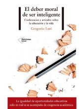 book El deber moral de ser inteligente. Conferencias y artículos sobre la educación y la vida