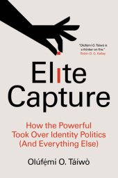 book Elite Capture: How the Powerful Took Over Identity Politics (And Everything Else)