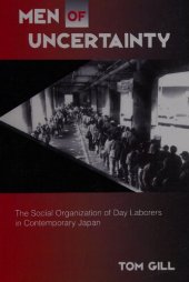 book Men of Uncertainty: The Social Organization of Day Laborers in Contemporary Japan (Suny Series in Japan in Transition)