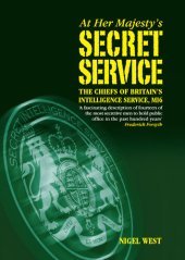 book At Her Majesty's Secret Service: The Chiefs of Britain's Intelligence Agency, Mi6