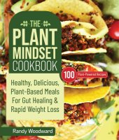 book The Plant Mindset Cookbook: Healthy, Delicious Plant-Based Meals for Gut Healing and Rapid Weight Loss