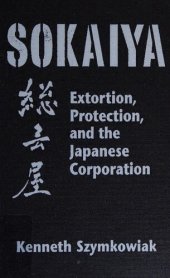 book Sokaiya: Extortion, Protection and the Japanese Corporation