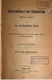 book Maximilian I. der Katholische, Kurfürst von Bayern und der Dreißigjährige Krieg nach den Akten und Urkunden der k. k. allgemeinen Reichs-, Staats- und Provincial-Archive