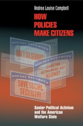 book How Policies Make Citizens: Senior Political Activism and the American Welfare State