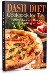 book Dash Diet Cookbook for Two: Healthy, Delicious Recipes to Enjoy Cooking for Two