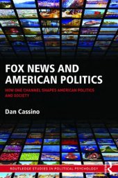 book Fox News And American Politics: How One Channel Shapes American Politics And Society