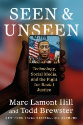 book Seen and Unseen : Technology, Social Media, and the Fight for Racial Justice