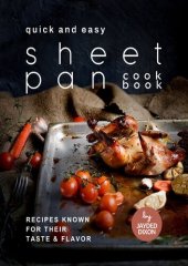 book Quick and Easy Sheet Pan Cookbook: Recipes Known for Their Taste & Flavor