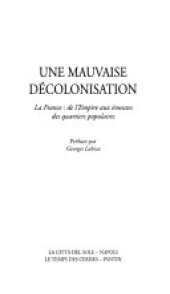 book Une mauvaise décolonisation. La France, de l'empire aux émeutes des quartiers populaires