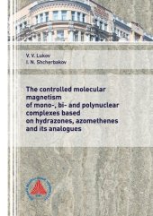 book The Controlled Molecular Magnetism of Mono-, Bi- and Polynuclear Complexes Based on Hydrazones, Azomethenes and its Analogues