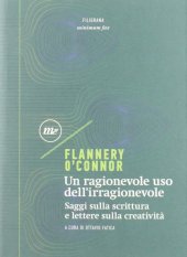 book Un ragionevole uso dell'irragionevole. Saggi sulla scrittura e lettere sulla creatività