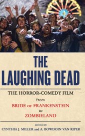 book The Laughing Dead: The Horror-Comedy Film from Bride of Frankenstein to Zombieland