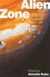 book Alien Zone: Cultural Theory and Contemporary Science Fiction Cinema