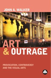 book Art & Outrage: Provocation, Controversy and the Visual Arts