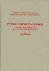 book Dying on Foreign Shores: Travel and Mobility in the Late-antique West