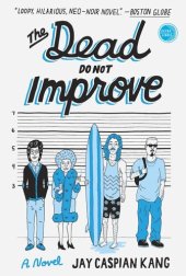 book The Dead Do Not Improve: A Novel