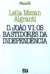 book D. João VI: Os bastidores da independência