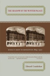 book The Shadow of the Winter Palace: Russia's Drift to Revolution, 1825-1917