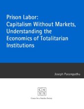 book Prison Labor: Capitalism Without Markets, Understanding the Economics of Totalitarian Institutions