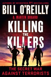 book Killing the Killers: The Secret War Against Terrorists (Bill O'Reilly's Killing Series)