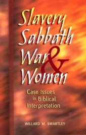 book Slavery, Sabbath, War and Women: Case Issues in Biblical Interpretation (Conrad Grebel Lecture)