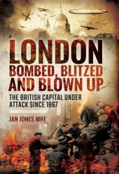 book London : bombed, blitzed and blown up : the British capital under attack since 1867