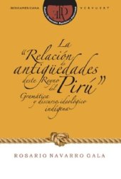 book La "Relación de antigüedades deste Reyno del Pirú": gramática y discurso ideológico indígena