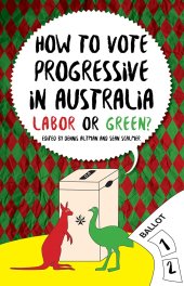 book How to Vote Progressive in Australia: Labor or Green?