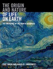 book The Origin and Nature of Life on Earth: The Emergence of the Fourth Geosphere