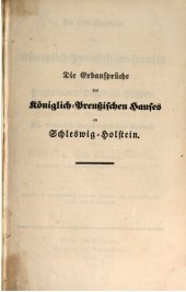 book Die Erb-Ansprüche des Königlich-Preußischen Hauses an die Herzogtümer Schleswig-Holstein : Ein historisch-staatsrechtlicher Versuch