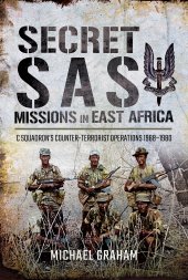 book Secret SAS Missions in Africa: C Squadron’s Counter-Terrorist Operations 1968–1980