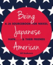 book Being Japanese American: A JA Sourcebook for Nikkei, Hapa ... & Their Friends