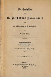 book Die Exekution gegen die Reichsstadt Donauwörth und ihre nächsten Folgen für die Reichsgeschichte