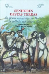 book Senhores destas terras: Os povos indígenas no Brasil, da colônia aos nossos dias