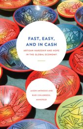 book Fast, easy, and in cash artisan hardship and hope in the global economy