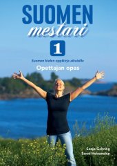 book Suomen mestari : suomen kielen oppikirja aikuisille. 1, Opettajan opas ...