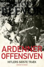 book Ardenneroffensiven : Hitlers sidste træk