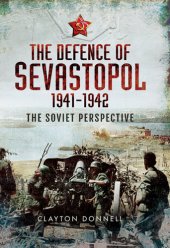 book The defence of Sevastopol 1941-1942 the Soviet perspective