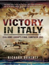 book Victory in Italy : 15th Army Group's final campaign 1945