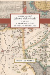 book Walter Ralegh's "History of the World" and the Historical Culture of the Late Renaissance