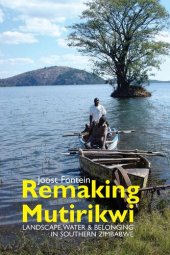 book Remaking Mutirikwi : landscape, water and belonging in Southern Zimbabwe