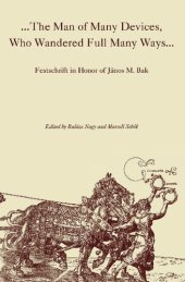 book ...The Man of Many Devices, Who Wandered Full Many Ways...: Festschrift in Honor of János M. Bak