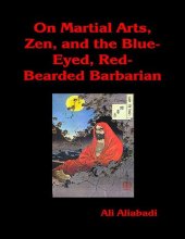 book On Martial Arts, Zen, and the Blue-Eyed, Red-Bearded Barbarian