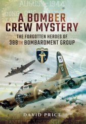 book A Bomber Crew Mystery: The Forgotten Heroes of 388th Bombardment Group