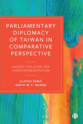 book Parliamentary Diplomacy of Taiwan in Comparative Perspective: Against Isolation and Under-representation