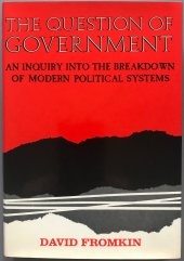 book The question of government: An inquiry into the breakdown of modern political systems