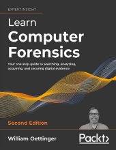 book Learn Computer Forensics - Your One-Stop Guide to Searching, Analyzing, Acquiring, and Securing Digital Evidence