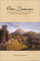 book Other Landscapes: Colonialism and the Predicament of Authority in Nineteenth-Century South India